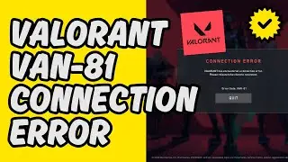 [Easy Fix] Valorant VAN-81 Connection Error