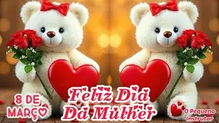 LINDA HOMENAGEM PARA O DIA INTERNACIONAL DA MULHER ♥ LINDA MENSAGEM PRA VOCÊ ♥