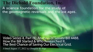 Video Series 4, Part 6E, Senate Bill 4488, Saving our Electrical Grid from a Carrington Event