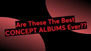 Are These The Best CONCEPT ALBUMS Ever??