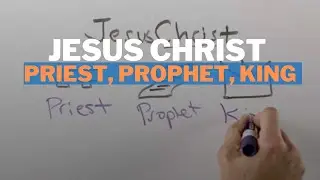 Jesus Christ: Priest, Prophet, and King