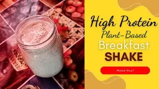 Power Up Your Day with this Delicious High Protein Plant-Based Shake! | Vegan Recipe