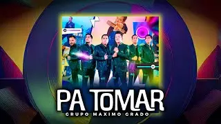Grupo Máximo Grado, Pa Tomar (Video Oficial)