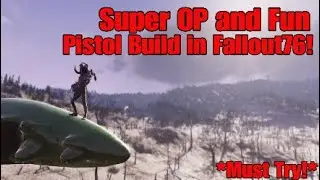 Super OP and Fun Pistol Build in Fallout76!!! (Gunslinger Build)
