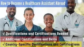 How To Become A Healthcare Assistant Abroad | Qualifications and Certifications
