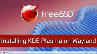 FreeBSD 15: Installing KDE Plasma on Wayland | Performance & Benchmarks 