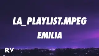 Emilia - La_Playlist.mpeg (Letra/Lyrics)