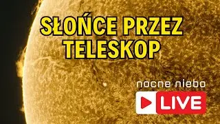 Słońce przez teleskop z filtrem Quark - Nocne Niebo live