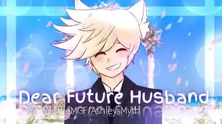 Dear Future Husband || • GLMV •