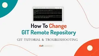 Change GIT Remote Repository | Step-by-Step Guideline