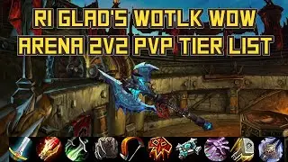 R1 Gladiator's WOTLK 2v2 Arena Tier List