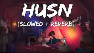 HUSN Mashup lo-fi (Slowed Reverb) |Rythm| Anuv Jain | Judaai | Choo Lo #lofi
