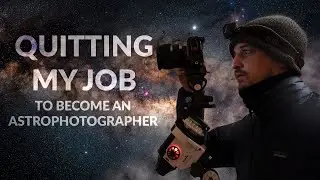 How I Quit My Job and Became a Full-Time Astrophotographer 📷