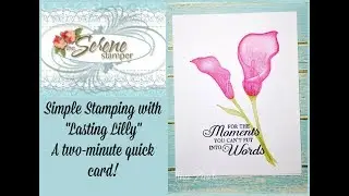 Sharing Stampin' Up! and Keeping it Simple with the Lasting Lily Stamp Set