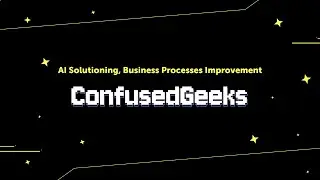 ConfusedGeeks: AI Solutioning, Business Processes Improvement