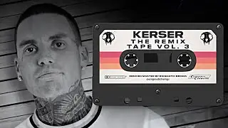 KERSER - REMIX TAPE vol. 3 (ft. HUSKII, ROPS1, EMINEM, FORTAY, KEARVE, MENACE, TKO, RATES & MORE)