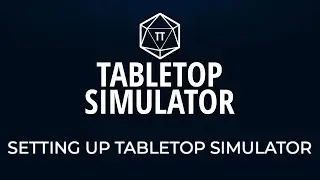 Tabletop Simulator Tutorial - Episode 1 - Setting up Tabletop Simulator