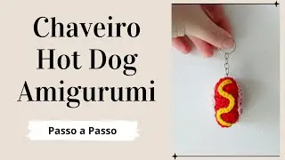 CHAVEIRO HOT DOG AMIGURUMI | Passo a Passo | Por Mimos da Jô Ateliê