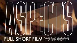 Aspects (2022) | Award-Winning Short Film
