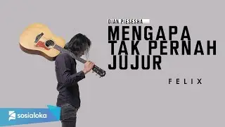MENGAPA TAK PERNAH JUJUR - PANCE PONDAAG | FELIX IRWAN