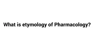 What is etymology of Pharmacology ?