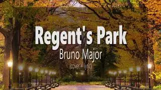 Regent's Park - Bruno Major | Cover & Lyric