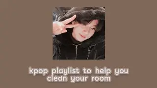 ⇢ ˗ˏˋ kpop playlist to help you clean your room ࿐ྂ
