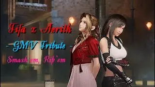 ★ Final Fantasy VII Rebirth ~ Tifa Lockhart x Aerith Gainsborough GMV Tribute (Smash 'em, Rip 'em) ★