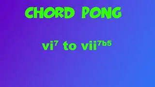 Chord Pong 6! A minor 7 to B half diminished - Major Scale