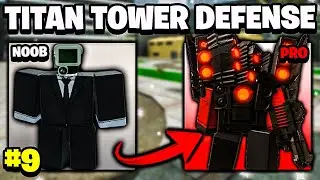 I Got The Upgraded Titan Speakerman! Noob To Pro Ep 9 - Titan Tower Defense