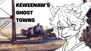 Keweenaw's Ghost Towns | Strange Sites