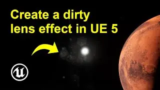 How to create a dirty lens effect in Unreal Engine 5