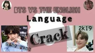 bts VS the english language on crack (2k19 edition)