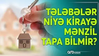 Tədris ili öncəsi tələbələrin kirayə mənzil problemi yenidən gündəmdədir