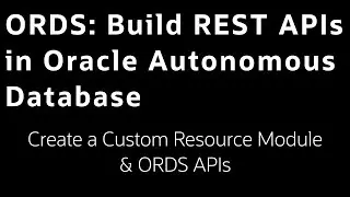 Lab 5: Create custom ORDS REST APIs - Build ORDS APIs in Oracle Autonomous Database LiveLab
