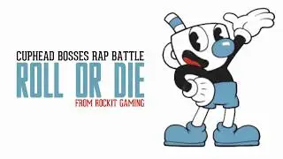 Cuphead -  ROLL OR DIE (Lyrics)  |  BOSSES RAP BATTLE (From Rockit Gaming)