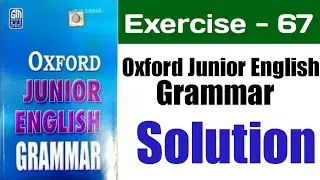 Oxford Junior English Grammar: Ex 67