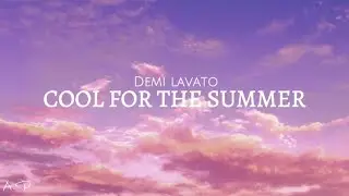 Cool for the Summer (lyrics) - Demi Lavato