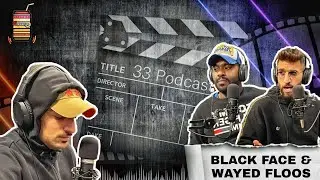 33Podcast EP.3  - Black Face , Wayed Floos (Host Almo7nak)