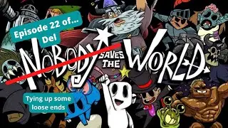 Tying up some loose ends | Nobody Saves the World - Episode 22