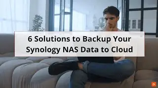 Best Solutions to Backup Your Synology NAS Data to Cloud☁️