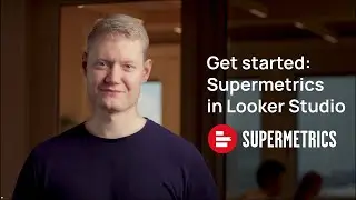 Get started: Supermetrics in Looker Studio