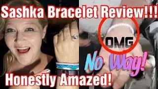 Sashka Bracelet Review WOW 