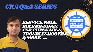 Get Certified Kubernetes Administrator [CKA] in 2024 - Q&A Series [Q16 to Q20] #cka  #kubernetes
