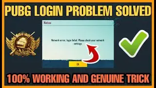 PUBG MOBILE: NETWORK ERROR LOGIN FAILED PLEASE CHECK YOUR NETWORK SETTINGS PROBLEM 100% SOLUTION
