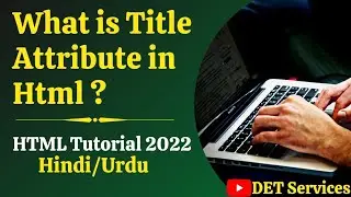 Html5 Tutorial -23 | Title Attribute in Html | 2021 | Html Title Attribute in Hindi