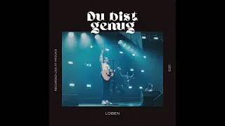 Du bist genug (Christ is enough/ Hillsong) von LOBEN feat. Jan Erik