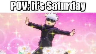 POV: Its Saturday..【Jujutsu Kaisen】