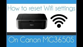 How to reset Wifi settings on Canon Pixma MG3650S