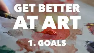 How To Get Better At Art: SETTING ART GOALS For Long Term Growth Towards Your Dream
